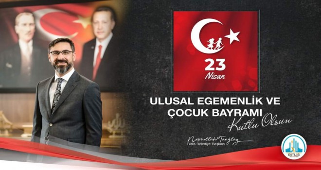 Başkan Tanğlay’ın ’23 Nisan’ Mesajı