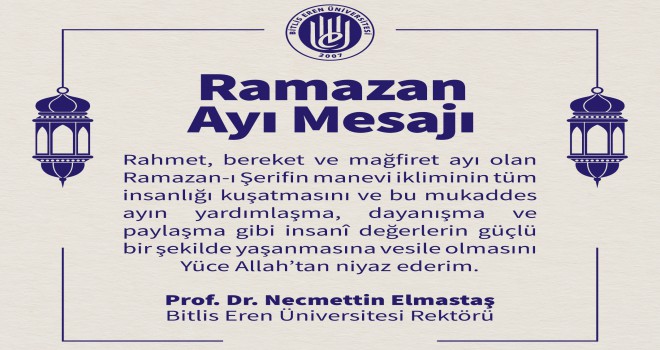 Rektör Elmastaş’ın ‘Ramazan Ayı’ mesajı