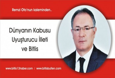 Dünyanın Kabusu Uyuşturucu İlleti ve Bitlis (3)