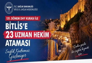 Bitlis’e 23 Uzman Hekim Atandı