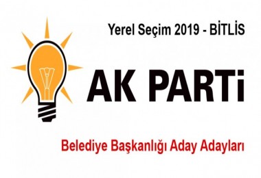 AK Parti Bitlis ili, ilçeler ve beldeler Belediye Başkanlığı aday adayları listesi