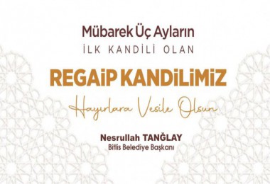 Başkan Tanğlay’ın 'Üç Aylar ve Regaip Kandili' Mesajı