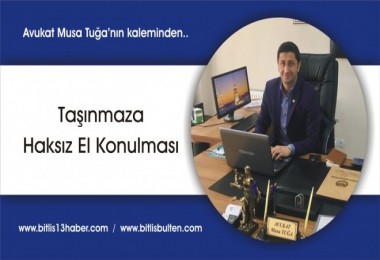 Taşınmaza Haksız El Konulması ve Taşınmaz Sahibinin Başvurabileceği Yollar