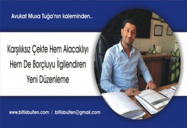 Karşılıksız Çekte Hem Alacaklıyı Hem De Borçluyu İlgilendiren Yeni Düzenleme