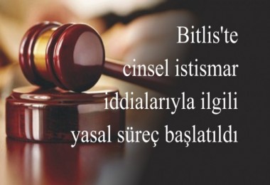 Bitlis’te “Cinsel İstismar” iddialarıyla ilgili yasal süreç başlatıldı